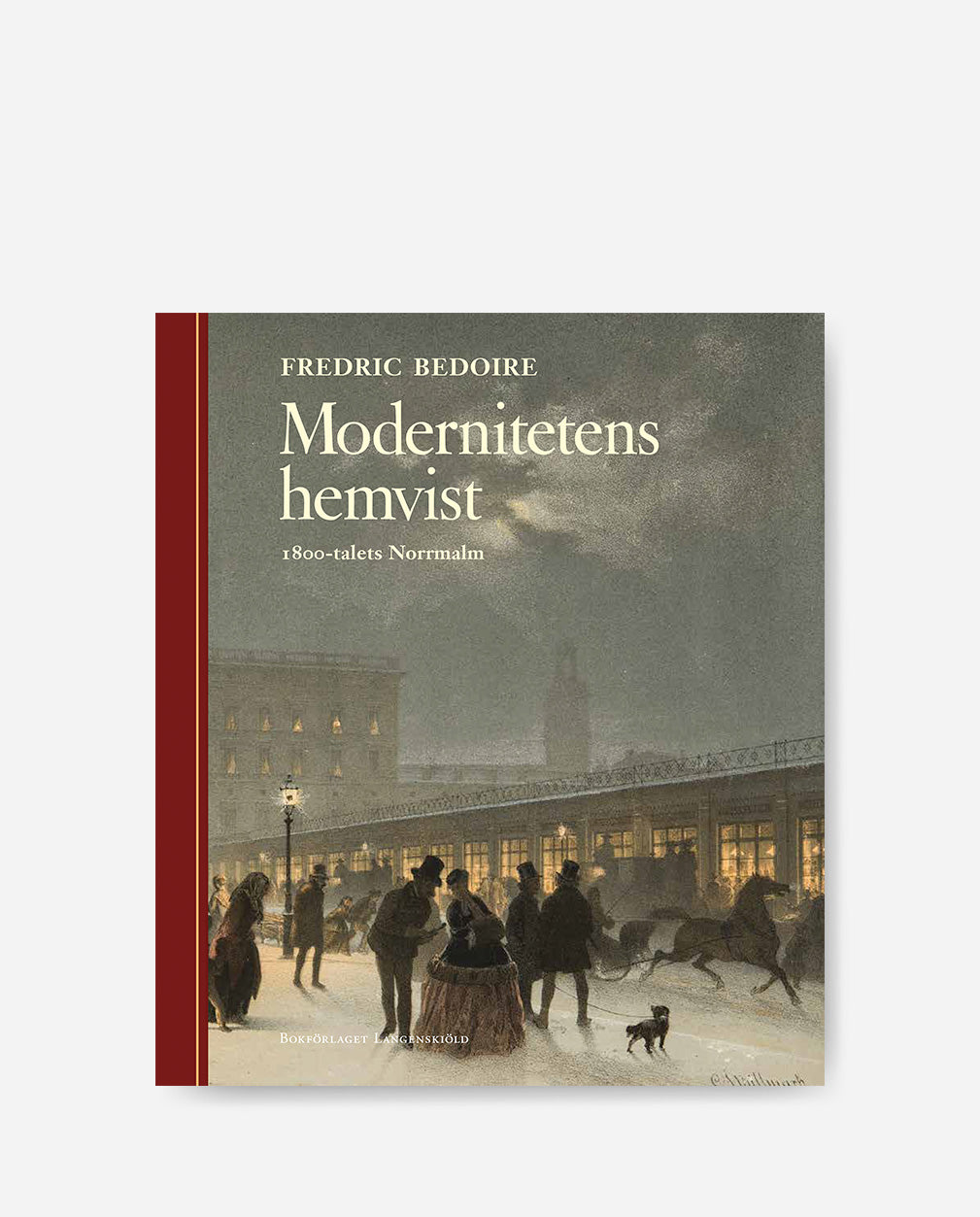 Modernitetens hemvist - 1800-talets Norrmalm