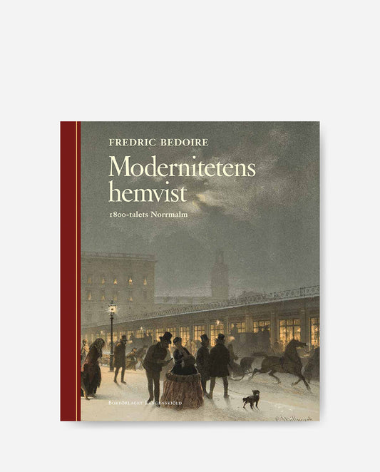 Modernitetens hemvist - 1800-talets Norrmalm
