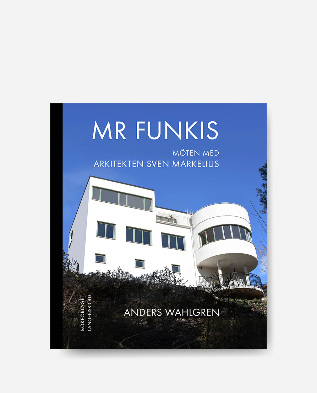 Mr Funkis - Möten med arkitekten Sven Markelius