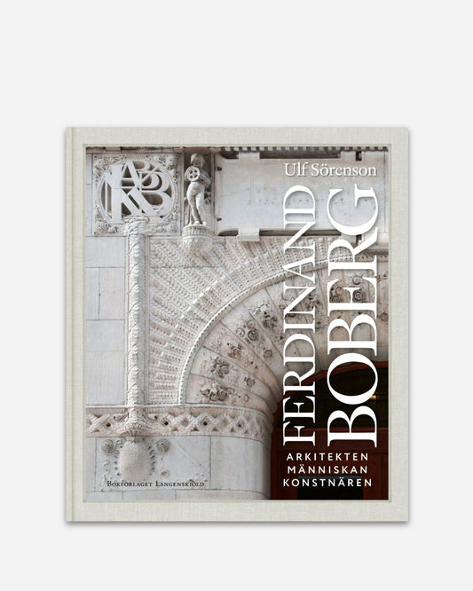 Ferdinand Boberg : Arkitekten – Människan – Konstnären