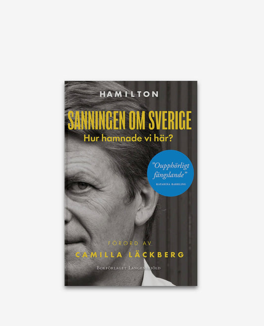 Sanningen om Sverige - Hur hamnade vi här
