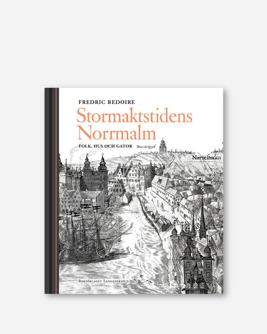 Stormaktstidens Norrmalm : Folk, hus och gator