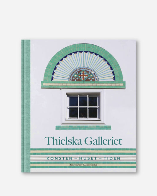Thielska galleriet: konsten - huset - tiden