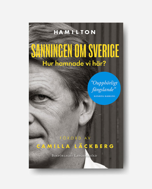 Sanningen om Sverige - Hur hamnade vi här