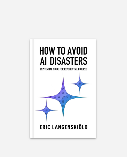 How To Avoid AI Disasters - Existential Guide For Exponential Futures