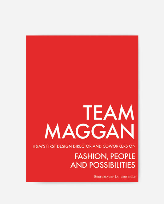 TEAM MAGGAN – H&M's first design director and coworkers on fashion, people and possibilities