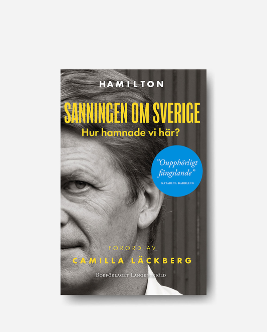 Sanningen om Sverige - Hur hamnade vi här