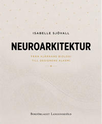 Neuroarkitektur: från hjärnans biologi till designens alkemi