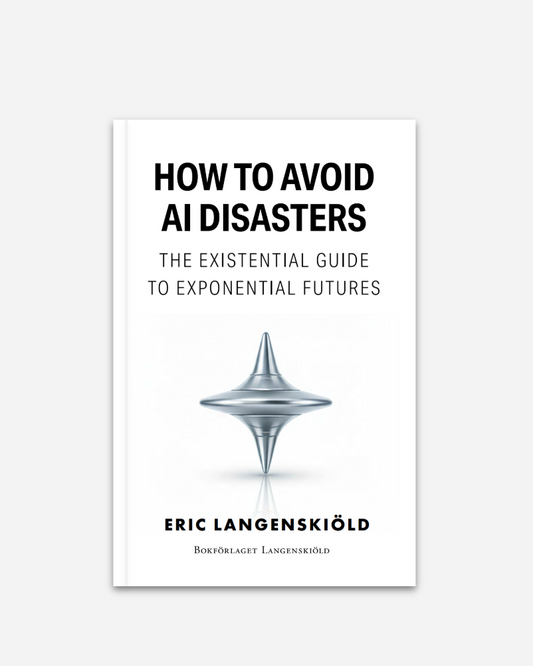 How to Avoid AI Disasters - The Existential Guide to Exponential Futures