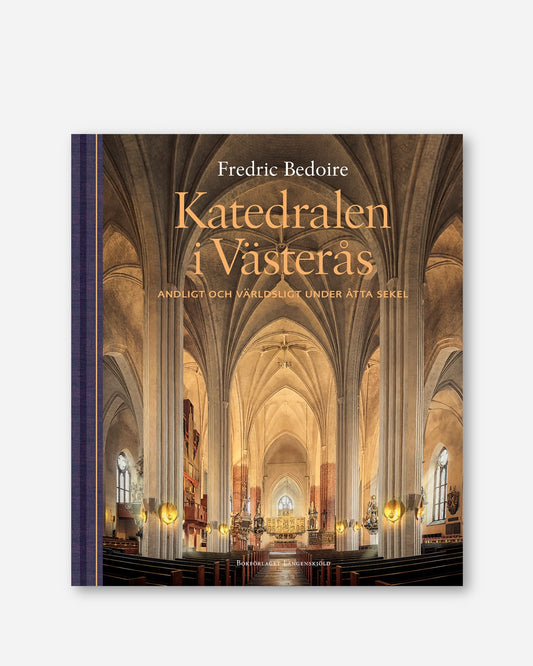 Katedralen i Västerås. Andligt och världsligt under åtta sekel